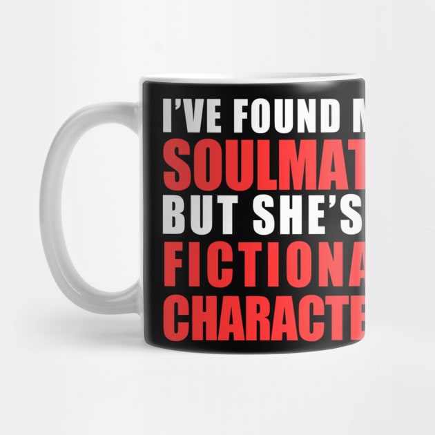 My Soulmate is a Fictional Character (white lettering) by awcheung2